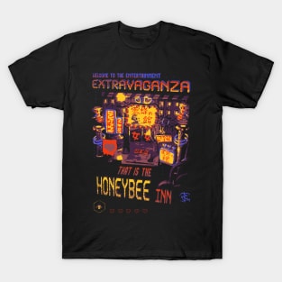 Welcome to the Entertainment EXTRAVAGANZA that is the HONEYBEE Inn. T-Shirt